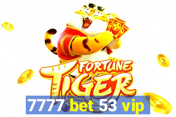 7777 bet 53 vip